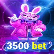 3500 bet